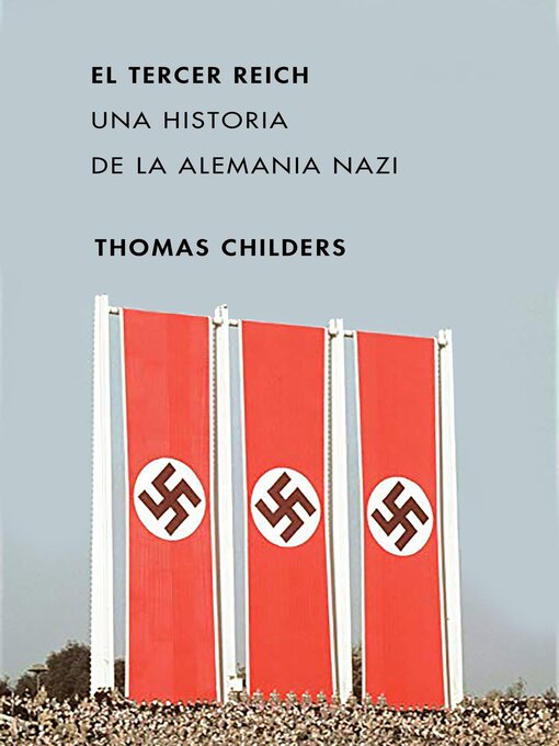 Title details for El Tercer Reich by Thomas Childers - Available